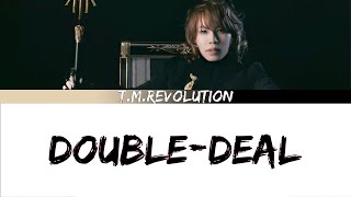 Download lagu T.M.Revolution - DOUBLE-DEAL (Kan/Rom/Eng Lyrics) mp3