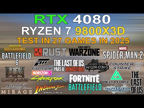 RTX 4080 + Ryzen 7 9800X3D : Test in 27 Games in 2025 at 4K