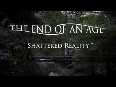 The End of an Age - Shattered Reality (Official Music Video)