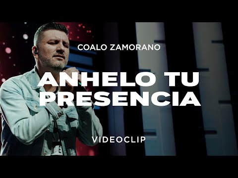 Coalo Zamorano - Anhelo Tu Presencia (Vídeo Oficial)