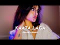 Kaata Laga Slowed Reverb Lo Fi Remix Songs