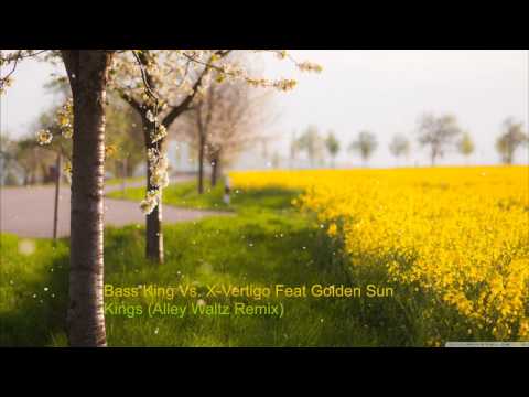 Bass King Vs  X Vertigo Feat Golden Sun - Kings (Alley Waltz Remix)