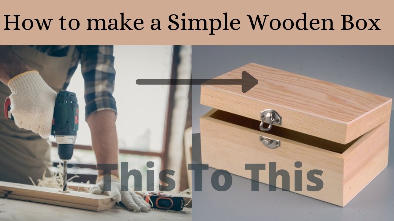 How to make a Simple Wooden Box | DIY Simple Wooden Box with hinged lid.