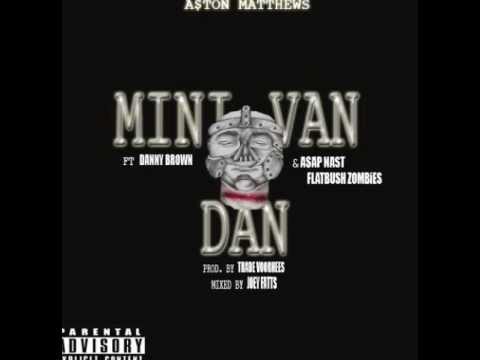 A$ton Matthews - Mini Van Dan Remix ft. Danny Brown, ASAP Nast & Flatbush Zombies