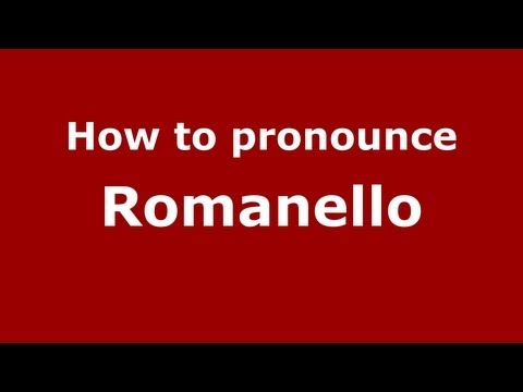 How to Pronounce Romanello - PronounceNames.com