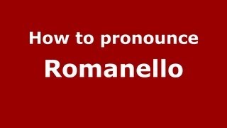 How to pronounce Romanello