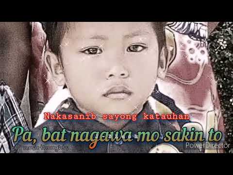 PA, BAKIT NAGAWA MO SAKIN TO? || song lyrics