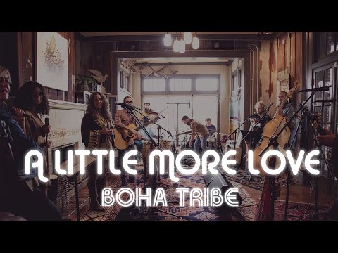 A Little More Love (live) official music video - Boha Tribe - The Bread House Sessions