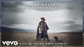 John Mayer - I Will Be Found (Lost At Sea) (Official Audio)