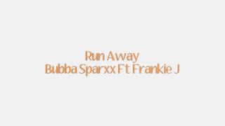 Run Away By Bubba Sparxx Feat. Frankie J
