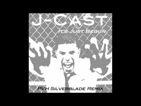 J-Cast - It's Just Begun - PVH Silverblade Remix