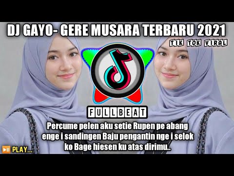 DJ GERE MUSARA LISMA S, DJ GAYO FULL BASS TERBARU 202, DJ TIK TOK VIRAL