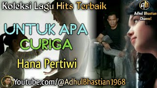 Download lagu Lagu lawas yang paling banyak dicari ][ Untuk Apa Curiga ~ Hana Pertiwi ][ Lagu hits terbaik mp3