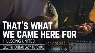 That&#39;s what we came here for - Hillsong united - Electric Guitar Easy Tutorial