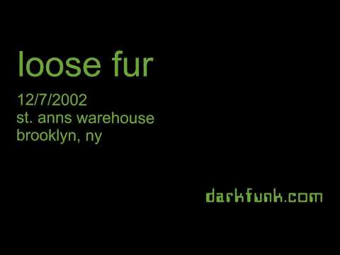 Loose Fur - December 7, 2002 - St. Ann's Warehouse - Brooklyn, NY