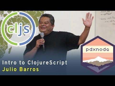 Intro to ClojureScript (CLJS) - Julio Barros