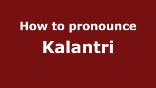How to pronounce Kalantri