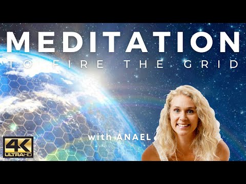 Meditation to Fire the Grid by Anael - Our New Earth (4K)