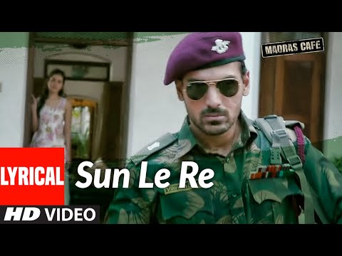 Sun Le Re Lyrical | Madras Cafe | John Abraham, Nargis Fakhri | Papon | Shantanu Moitra