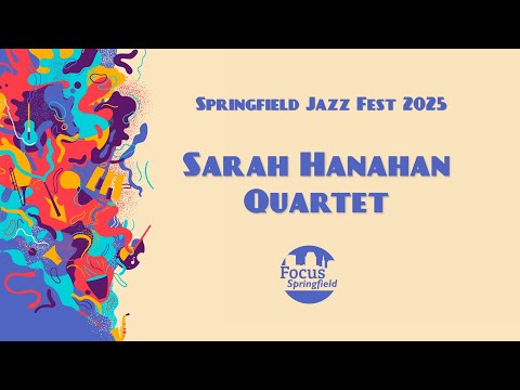 Sarah Hanahan Quartet┃Springfield Jazz & Roots Festival 2025