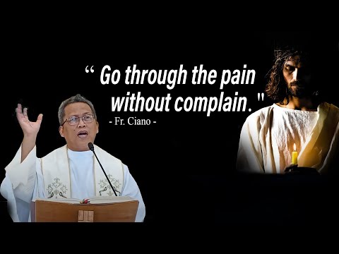 Go through the pain without complain - Fr.Ciano| 1h homily - paminaw sa pagtuon,trabaho,relaks..