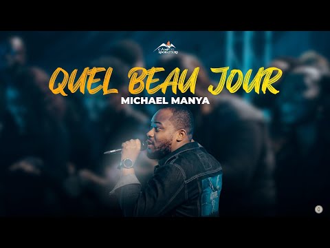 QUEL BEAU JOUR -Michael Manya [Camp des adorateurs 4 ] 4 ème titres