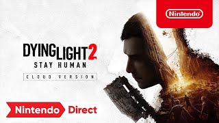 Nintendo Dying Light 2 Stay Human - Cloud Version – Announcement Trailer – Nintendo Switch anuncio