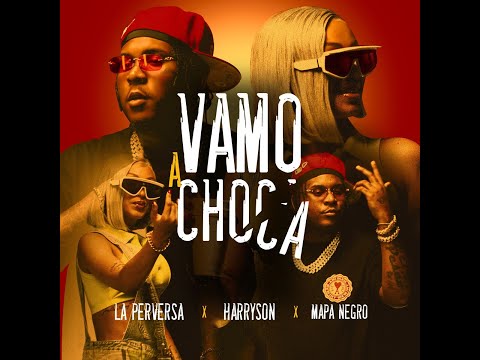 La Perversa Ft Harryson Y Mapa Negro – Vamos a Choca (Audio Oficial)