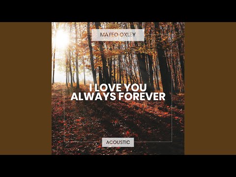 I Love You Always Forever (Acoustic)