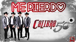 Me Pierdo - Calibre 50 (Letra/Lyrics)