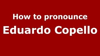 How to pronounce Eduardo Copello