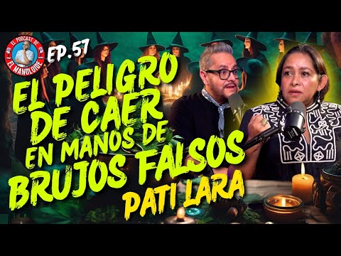 Cómo Detectar Brujos Falsos y Protegerte | Pati Lara, Guía Espiritual / EP. 57 EL MANOLOIDE