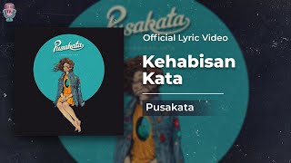 PUSAKATA - KEHABISAN KATA (OFFICIAL LYRIC VIDEO)