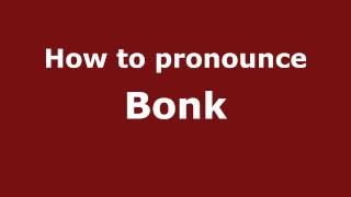 How to pronounce Bonk