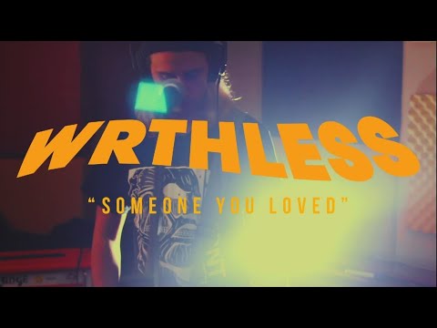 WRTHLESS - Someone You Loved (Lewis Capaldi Cover)