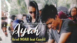 ARIEL NOAH feat CANDIL AYAH Fan Made...