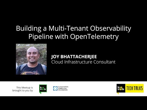 Building a Multi-Tenant Observability Pipeline with OpenTelemetry - Joy Bhattacherjee
