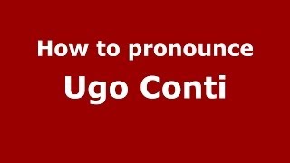 How to pronounce Ugo Conti