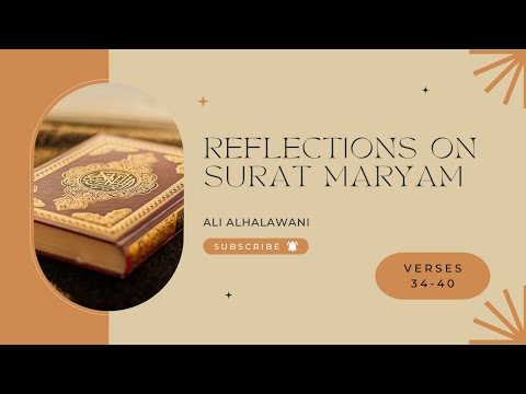 Tafseer of Surat Maryam | Ali Alhalawani | Verses (34-40)