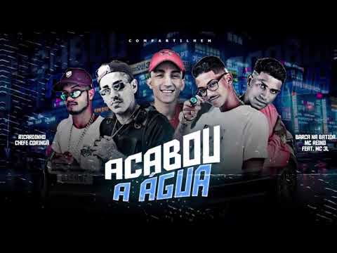 ACABOU A ÁGUA - BARCA NA BATIDA, MC REINO, CHEFE CORINGA, RICARDINHO, MC 3L