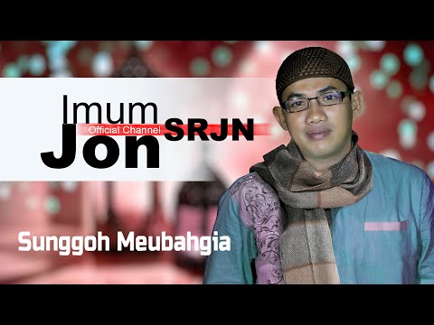 Imum Jon (SRJN) - SUNGGOH MEUBAHGIA - (Official Video Music)