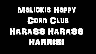 Harass Harass Harris Malickis Happy Corn Club