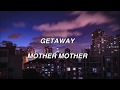 Getaway - Mother Mother Lyrics