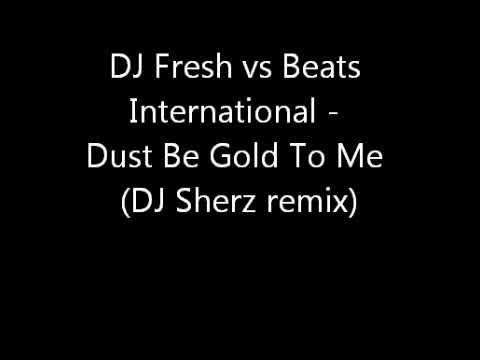 DJ Fresh vs Beats International - Dust Be Gold To Me (DJ Sherz remix)
