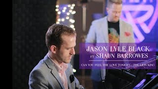 Can You Feel the Love Tonight - Lion King - Jason Lyle Black ft Shaun Barrowes