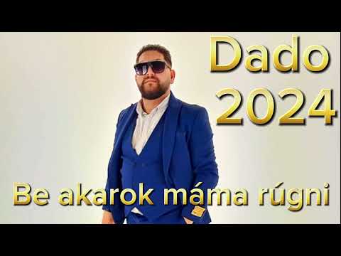 Dado 2024 - Be akarok máma rúgni  | Dado Gipsy Music