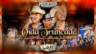 Luis Angel &quot;El Flaco&quot;, Grupo Firme - Vida Truncada (En Vivo)