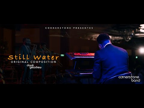 Still Water  Instrumental music with Cornerstone Band. Original Composition -Dawit Getachew