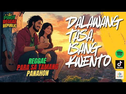 Dalawang Tasa, Isang Kwento | Hot New Pinoy Reggae Music 2025
