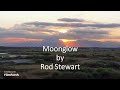 Rod Stewart - Moonglow